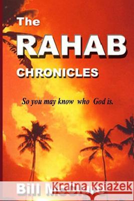 The Rahab Chronicles: Life After The Fall of Jericho McClure, Bill 9781530487745 Createspace Independent Publishing Platform - książka