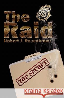 The Raid: More Than a Body Ought to Bear Robert J. Rosenbaum 9780982318225 Ocotillo Press - książka