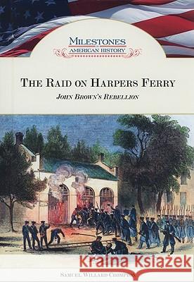 The Raid on Harpers Ferry : John Brown's Rebellion Samuel Willard Crompton 9781604136784 Chelsea House Publications - książka