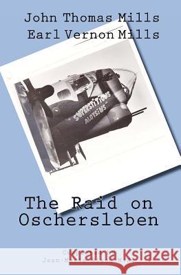 The Raid on Oschersleben John T. Mills Earl V. Mills 9781461082958 Createspace - książka