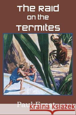 The Raid on the Termites Paul Ernst 9781483702490 Spastic Cat Press - książka