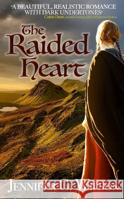 The Raided Heart: A Border Reiver Romantic Adventure Ocelot Press Jennifer C. Wilson 9781695418035 Independently Published - książka