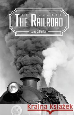 The Railroad Jane C. Burton 9781530594320 Createspace Independent Publishing Platform - książka