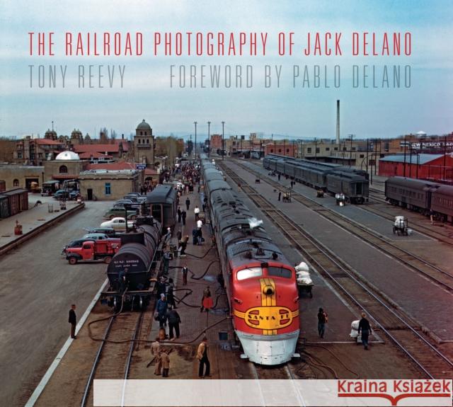 The Railroad Photography of Jack Delano  9780253017772 Indiana University Press - książka