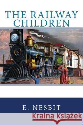 The Railway Children E. Nesbit 9781717053817 Createspace Independent Publishing Platform - książka