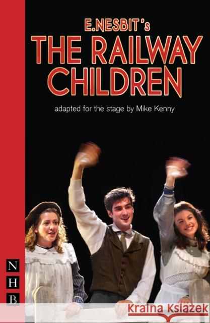 The Railway Children Nesbit, E. 9781848421318 Nick Hern Books - książka