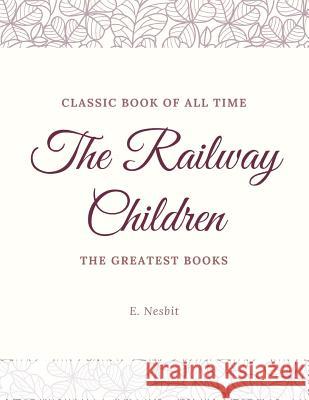 The Railway Children E. Nesbit 9781973834908 Createspace Independent Publishing Platform - książka