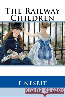 The Railway Children E. Nesbit 9781982029456 Createspace Independent Publishing Platform - książka