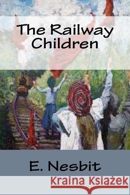 The Railway Children E. Nesbit 9781984161826 Createspace Independent Publishing Platform - książka
