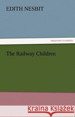 The Railway Children Edith Nesbit   9783842441200 tredition GmbH - książka