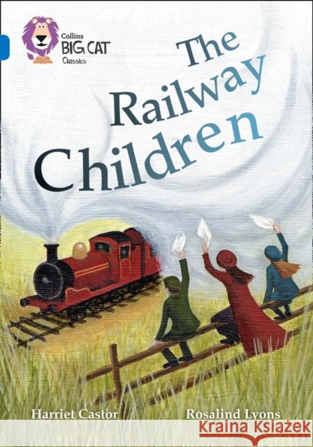 The Railway Children: Band 16/Sapphire Harriet Castor 9780008147273 HarperCollins Publishers - książka