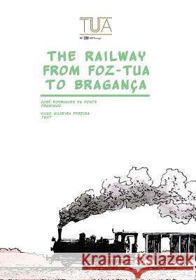 The Railway from Foz-Tua to Braganca Jose Rodrigues D Hugo Silveira Pereira 9781534752825 Createspace Independent Publishing Platform - książka
