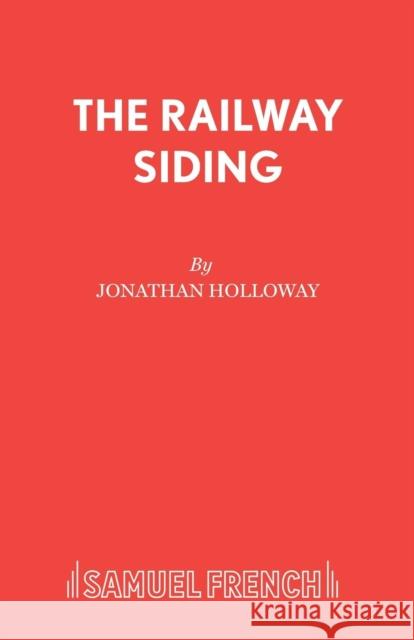 The Railway Siding Jonathan Holloway 9780573122293 Samuel French - książka