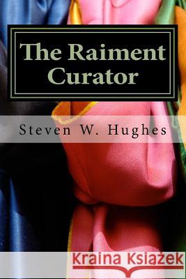 The Raiment Curator: A Parable About The Atonement Hughes, Steven W. 9781539088998 Createspace Independent Publishing Platform - książka