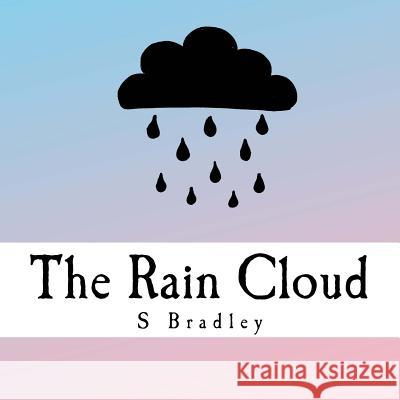 The Rain Cloud S. Bradley 9781979513012 Createspace Independent Publishing Platform - książka