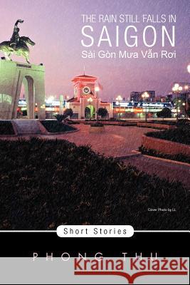 The Rain Still Falls in Saigon: Short Stories Thu, Phong 9781462869251 Xlibris Corporation - książka