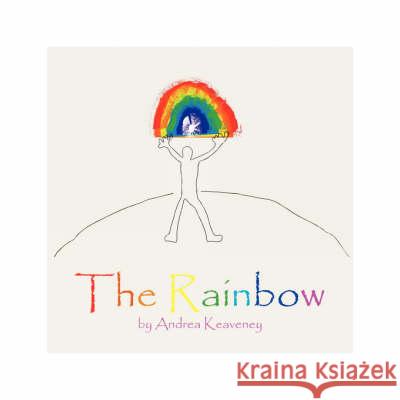 The Rainbow Andrea Keaveney 9781436324656 Xlibris Corporation - książka