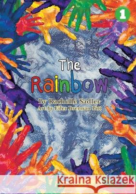 The Rainbow Rachelle Sadler, Eiler Brennan Pitt 9781925901849 Library for All - książka