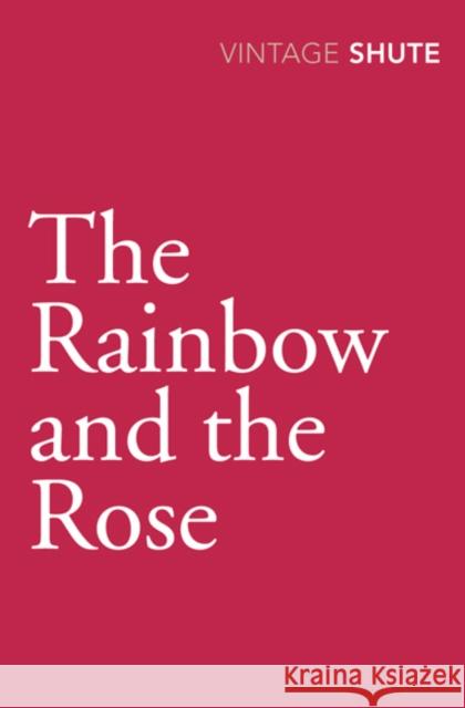 The Rainbow and the Rose Nevil Shute 9780099530145 Vintage Publishing - książka