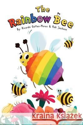 The Rainbow Bee Ricardo Gattas-Moras Rob Jackson 9781736380826 Ricardo Gattas-Moras - książka