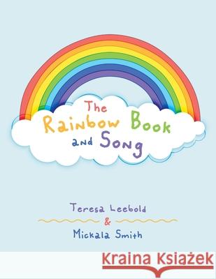 The Rainbow Book and Song Teresa Leebold Mickala Smith 9781984577580 Xlibris Us - książka