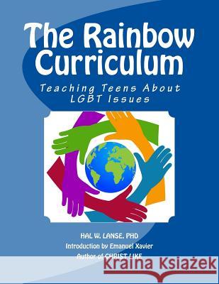The Rainbow Curriculum: Teaching Teens About LGBT Issues Lanse Phd, Hal W. 9781480044449 Createspace - książka