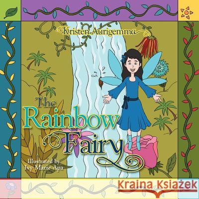 The Rainbow Fairy Kristen Aurigemma 9781465396600 Xlibris Corporation - książka