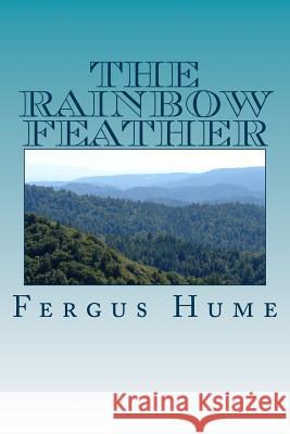 The Rainbow Feather Fergus Hume 9781718612693 Createspace Independent Publishing Platform - książka
