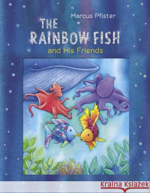 The Rainbow Fish and His Friends Marcus Pfister 9780735845060 North-South Books - książka
