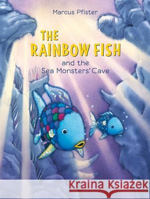 The Rainbow Fish and the Sea Monsters' Cave Pfister, Marcus 9783314017339 NORTH-SOUTH BOOKS - książka