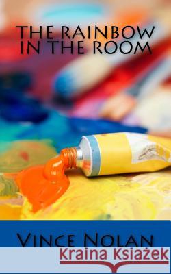 The Rainbow in the Room Vince Nolan 9781517038052 Createspace - książka