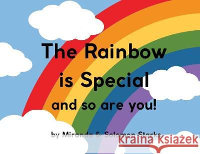 The Rainbow Is Special And So Are You! Miranda Starks Solomon Starks  9781733764742 Onion Publishing - książka