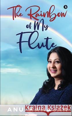 The Rainbow of My Flute Anu Mahajan 9781638067177 Notion Press - książka
