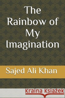 The Rainbow of My Imagination Khan Sajed Ali Khan 9798587323148 Independently published - książka