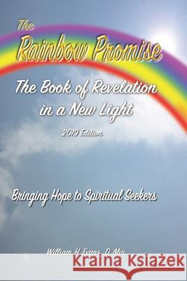 The Rainbow Promise: The Book of Revelation in a New Light William Evans 9781794566330 Independently Published - książka