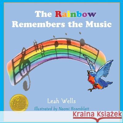 The Rainbow Remembers the Music Leah Wells Naomi Rosenblatt 9780990401254 Heliotrope Books LLC - książka