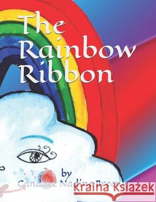 The Rainbow Ribbon Candace Nadine Breen 9781732948655 Awakened Path Books, LLC - książka