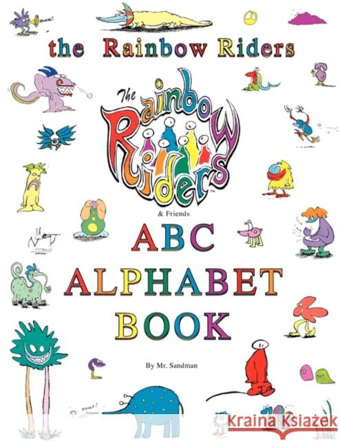 The Rainbow Riders ABC Alphabet Book MR Sandman 9780982234822 Chelsea Media - książka