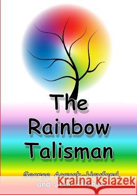 The Rainbow Talisman George Acquah-Hayford, John Kitchen 9781291688054 Lulu.com - książka
