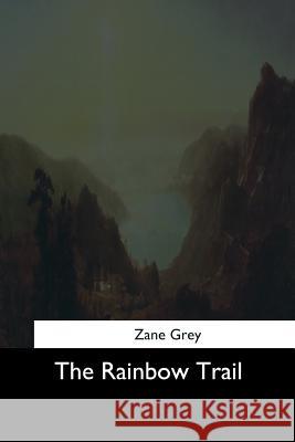 The Rainbow Trail Zane Grey 9781544713717 Createspace Independent Publishing Platform - książka