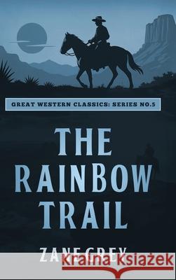 The Rainbow Trail Zane Grey Ananeosi Publishing 9781667307442 Ananeosi Publishing - książka