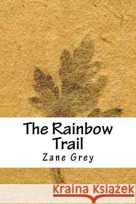 The Rainbow Trail Zane Grey 9781718761292 Createspace Independent Publishing Platform - książka