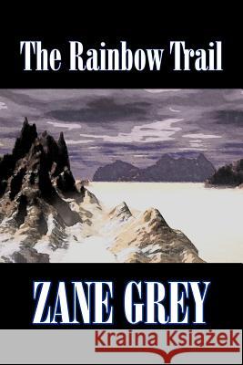 The Rainbow Trail by Zane Grey, Fiction, Western, Historical Zane Grey 9781603121248 Aegypan - książka