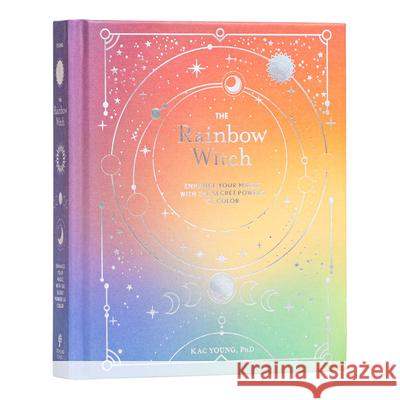 The Rainbow Witch: Enhance Your Magic with the Secret Powers of Color Kac Young 9781454949831 Union Square & Co. - książka