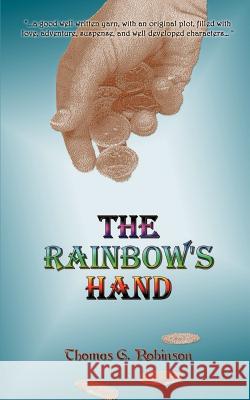The Rainbow's Hand Thomas G. Robinson 9780759688476 Authorhouse - książka