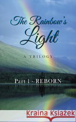 The Rainbow's Light: Part 1 - REBORN Derek Earls 9781524664527 Authorhouse - książka