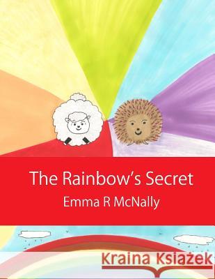The Rainbow's Secret Emma R. McNally Jmd Editorial and Writing Services       Emma R. McNally 9781502732958 Createspace - książka