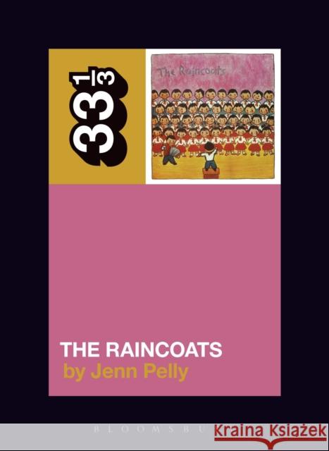 The Raincoats' The Raincoats Jenn (Independent Scholar, USA) Pelly 9781501302404 Bloomsbury Academic - książka