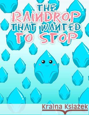 The Raindrop That Wanted to Stop Pat Hatt 9781718799790 Createspace Independent Publishing Platform - książka