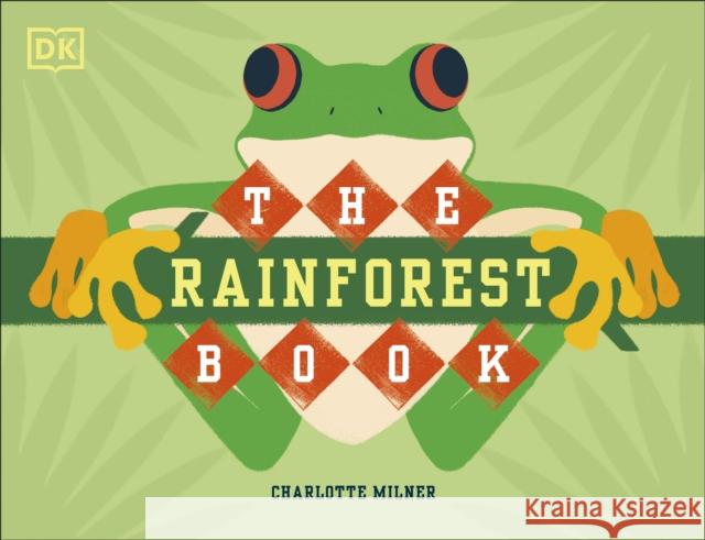 The Rainforest Book Charlotte Milner 9780241395776 Dorling Kindersley Ltd - książka